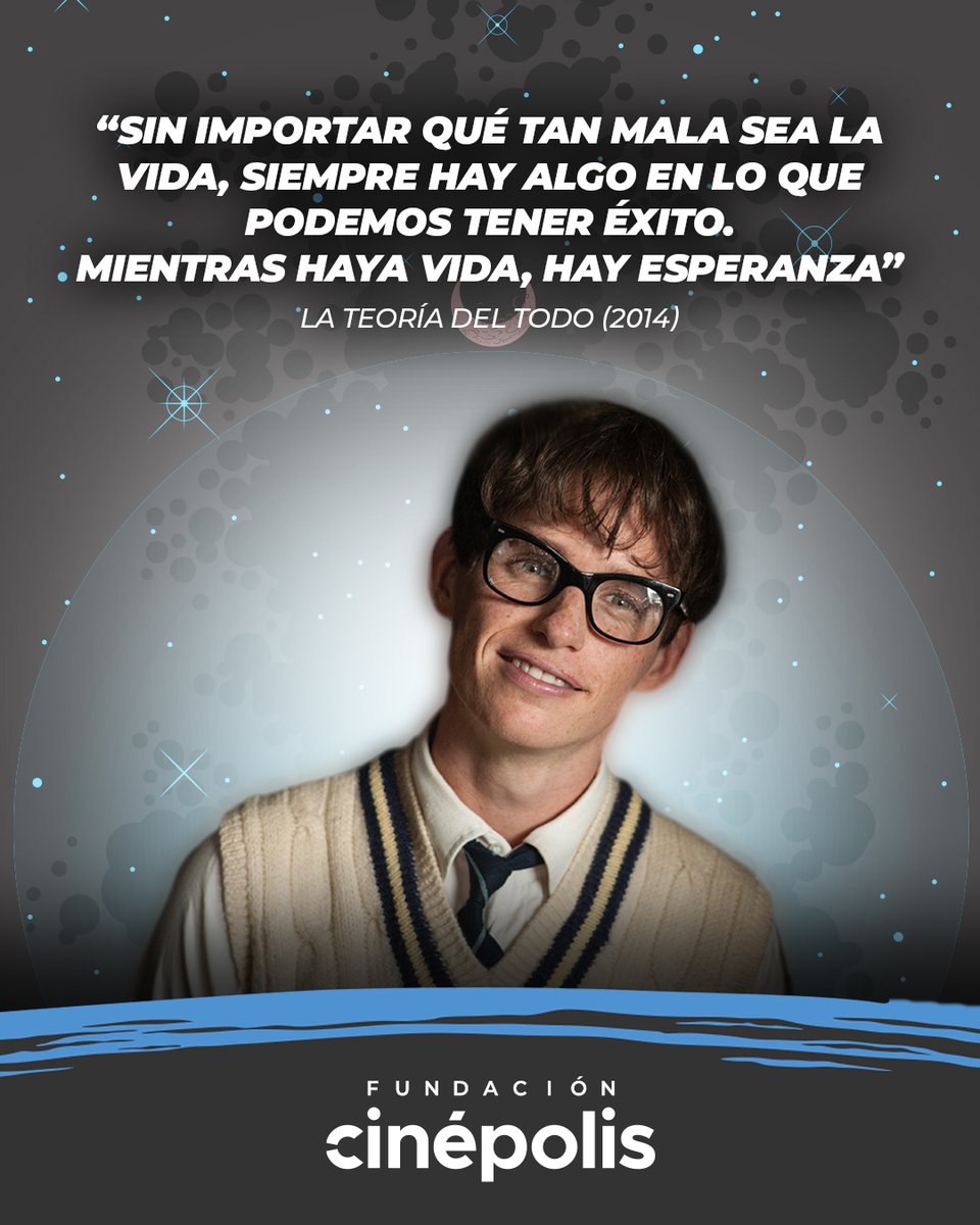 Hoy es un buen día para recordar que la vida es sinónimo de esperanza, como bien lo dijo #StephenHawking en #LaTeoríaDelTodo. ¡Feliz jueves! 🤩🙌🎬 #FundaciónCinépolis
