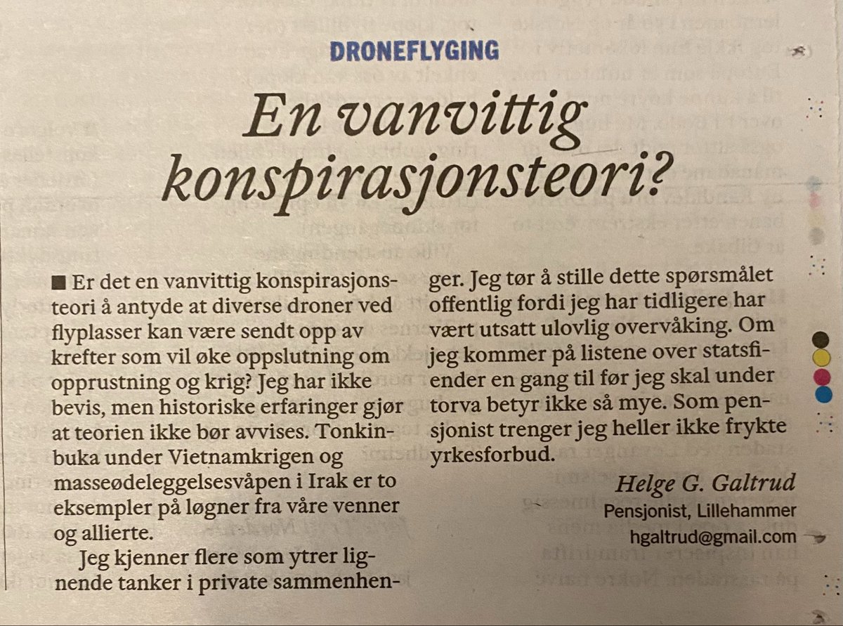 «Er det en vanvittig konspirasjonsteori å antyde at diverse droner ved flyplasser kan være sendt opp av krefter som vil øke oppslutning om opprustning og krig?» spør Helge Galtrud.

Svaret er nei, det er et betimelig spørsmål.

Kudos til <a href="/KK_Debatt/">Klassekampen debatt</a> for å ha satt dette på trykk.