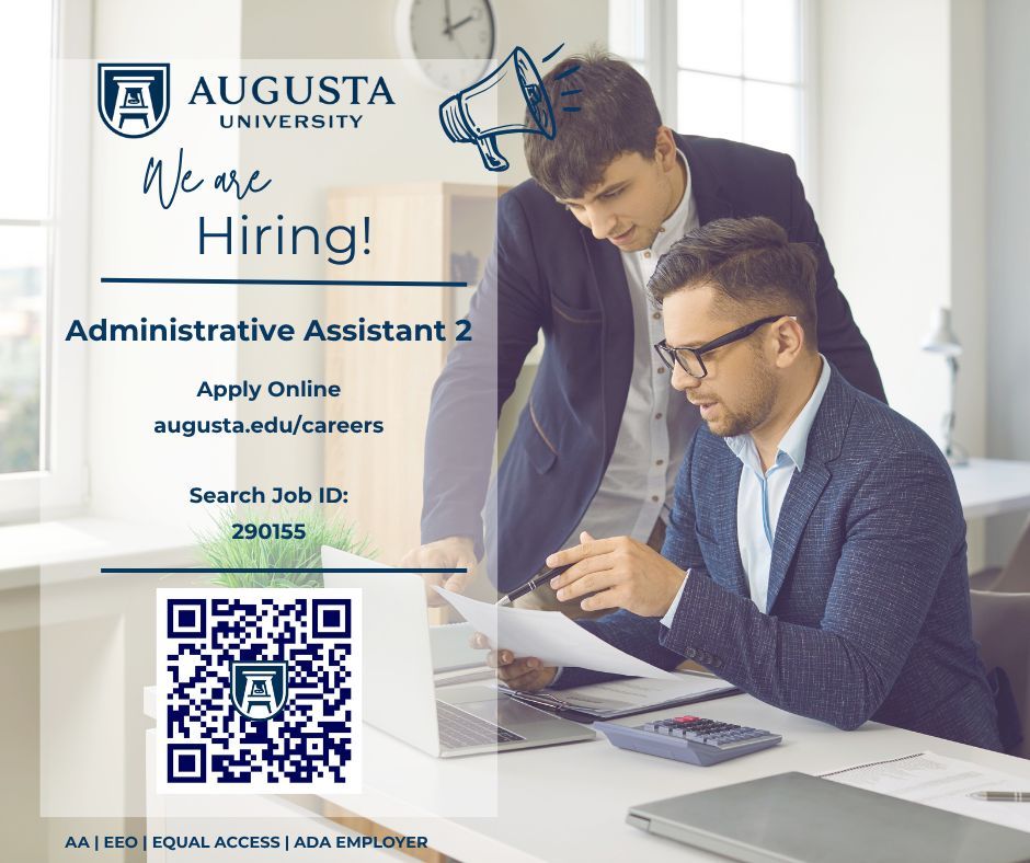 We are hiring!
Administrative Assistant 2
Apply online: augusta.edu/careers
Search Job ID 290155
