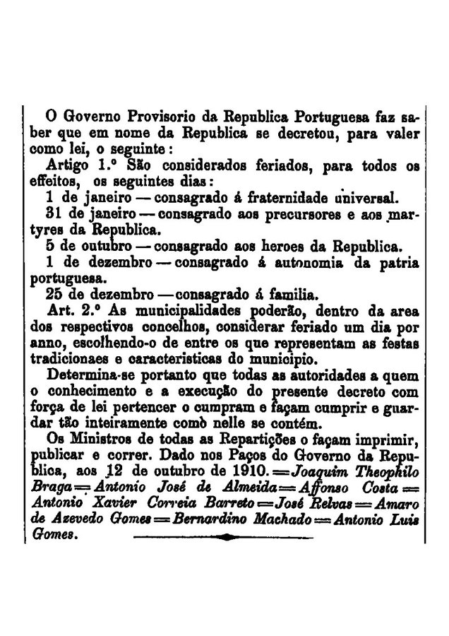 Feriados proclamados pelo Governo Provisório da República, neste dia em 1910:
1 de Janeiro - Fraternidade universal;
31 de Janeiro - Mártires e precursores da República;
5 de Outubro - heróis da República;
1 de Dezembro - autonomia da pátria;
25 de Dezembro - dia da família.