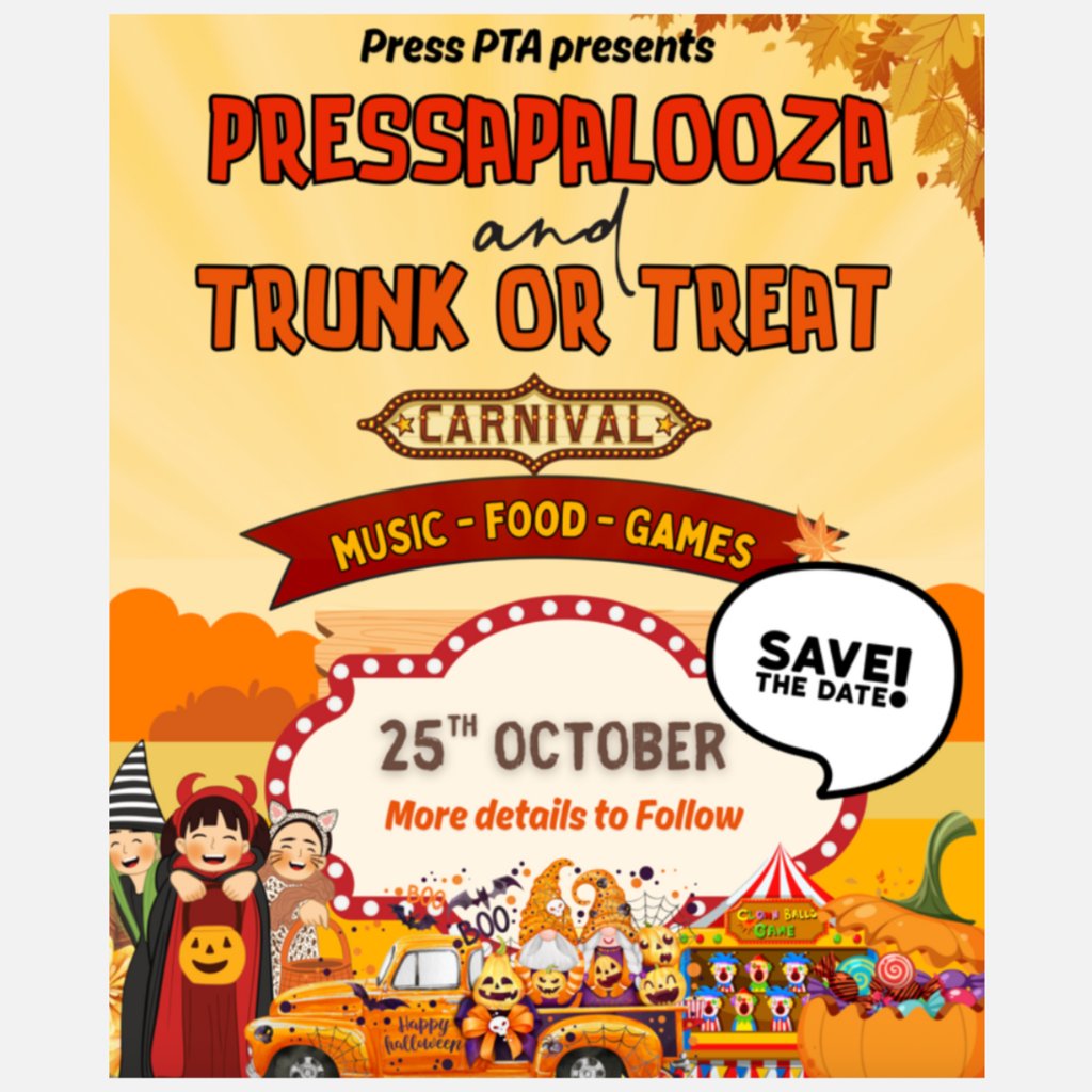 Get ready for our Pressapalooza  and Trunk or Treat sponsored by our Press PTA on October 25th! There will be music, food and games. Save the Date!