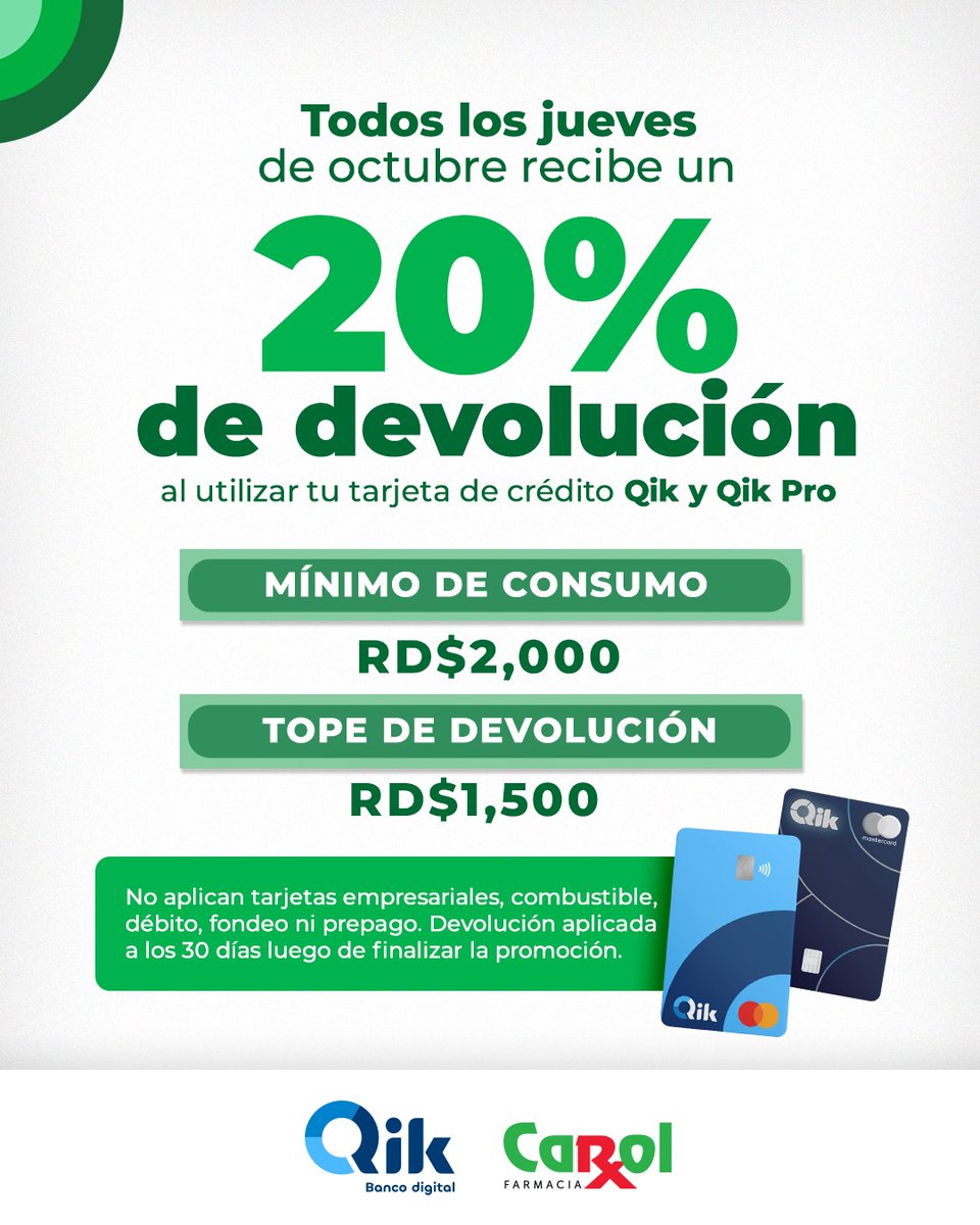 ¡Un octubre lleno de sorpresas!
Cada jueves de octubre al utilizar tus tarjetas de crédito Qik y Qik Pro disfrutas de un 20% de cashback . 

📌 Mínimo de consumo: RD$ 2,000.
📌 Tope de devolución: RD$ 1,500.
📅 Válido hasta el 31 de octubre, 2025.

#FarmaciaCarol