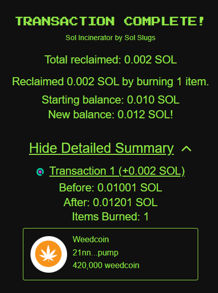 weedcoinOG's tweet image. CELEBRATORY BURN! 420K $weedcoin burned for the culture 🔥

We utilized the supply of $weedcoin that we had accumulated though buybacks using fees earned on the @pumpdotfun fees reward system to CTOs.

The culture persists....forever 🌿☮

share.sol-incinerator.com/shareburn/SOL/…