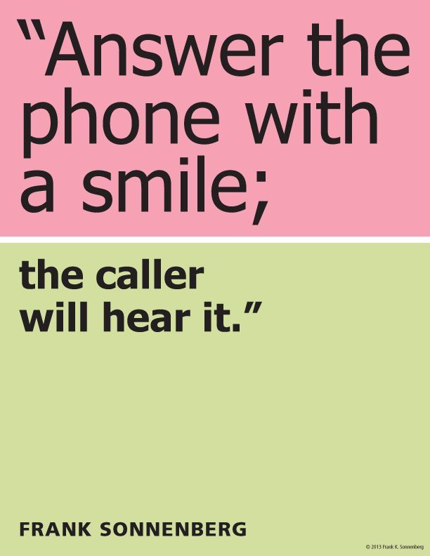 FSonnenberg's tweet image. “Answer the phone with a smile; the caller will hear it.” ~ Frank Sonnenberg  @FSonnenberg #CustomerService #LessonLearned