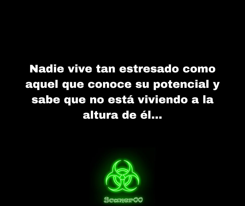 Scaner00's tweet photo. Nadie vive tan estresado como aquel que conoce su potencial y sabe que no está viviendo a la altura de él… https://t.co/ltdsfFz3mP