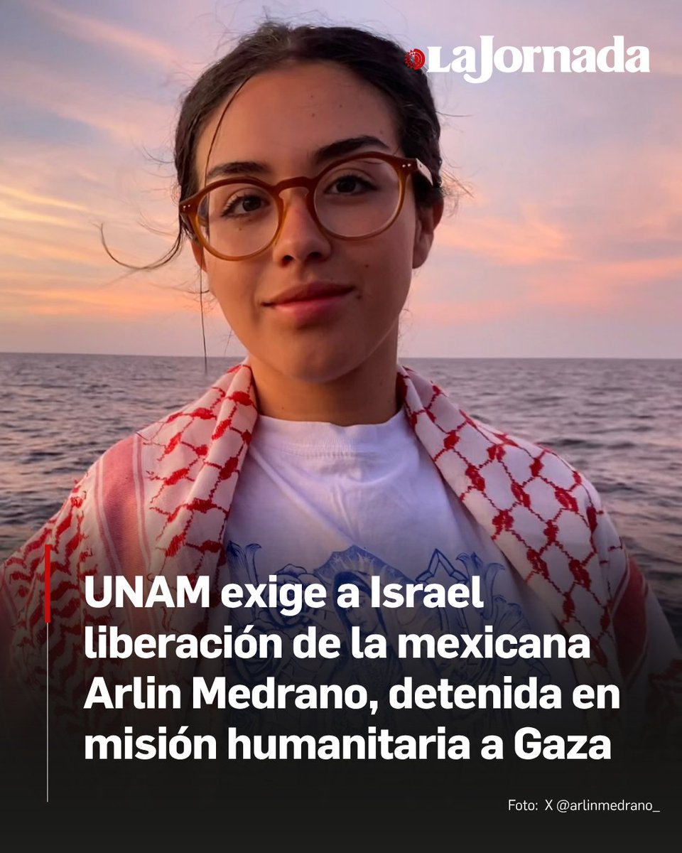 lajornadaonline's tweet photo. UNAM exige a las autoridades de Israel la inmediata liberación y repatriación a nuestro país de Arlin Gabriela Medrano Guzmán, estudiante de la licenciatura en Administración Pública, de la Facultad de Ciencias Políticas y Sociales de esta institución.

Además, expresó su rechazo y preocupación ante la intercepción, abordaje y detención de los miembros de la Flotilla Global Sumud cuando navegaban hacia Gaza como parte de una misión humanitaria.

Lee la nota: https://t.co/P79uCx7WD4