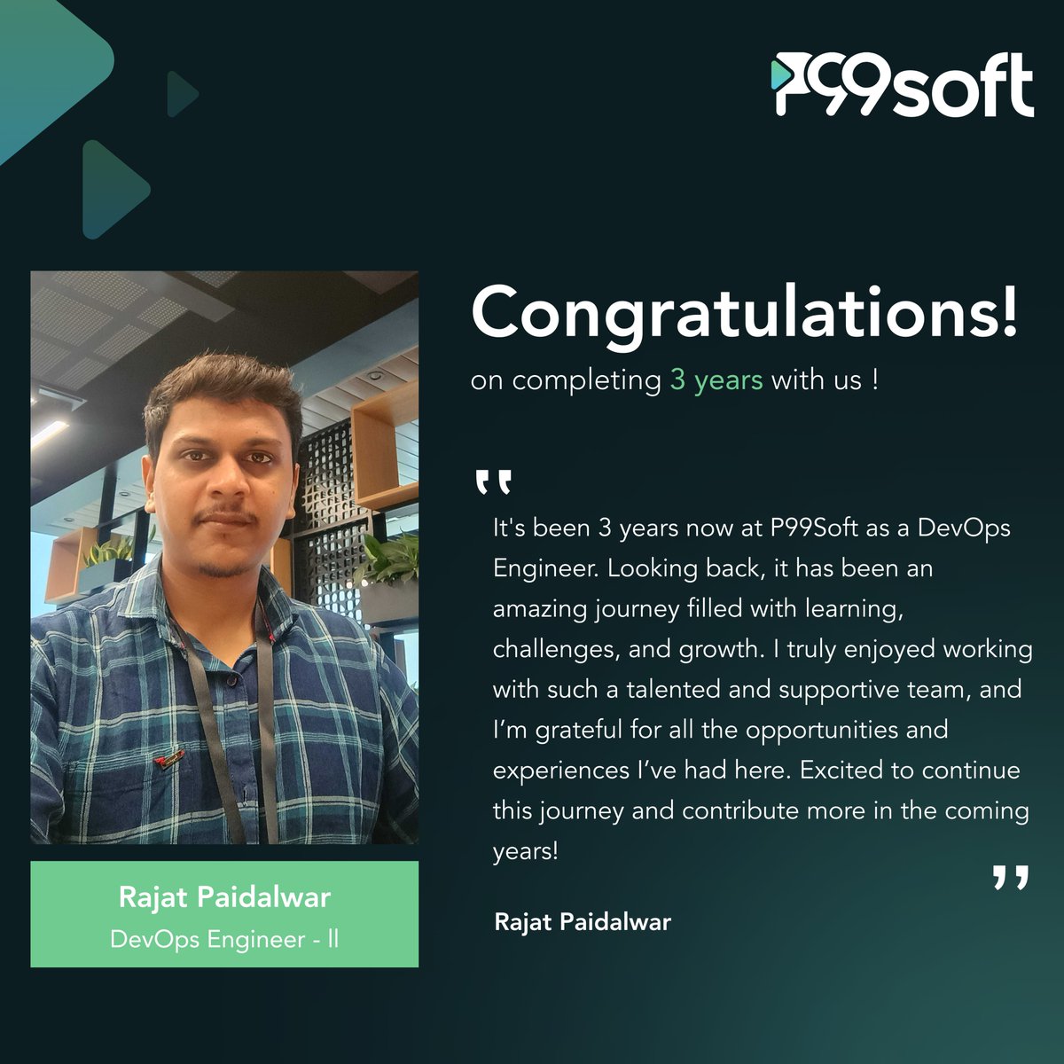 P99soft_Pvt_Ltd's tweet image. 🎉 Congratulations, Rajat Paidalwar, on your work anniversary at #P99Soft!
Your dedication, commitment &amp;amp; growth mindset inspire us every day. 
Here’s to many more milestones together! 

#p99soft #congratulations #workanniversary #growth #teamwork #employeeappreciation