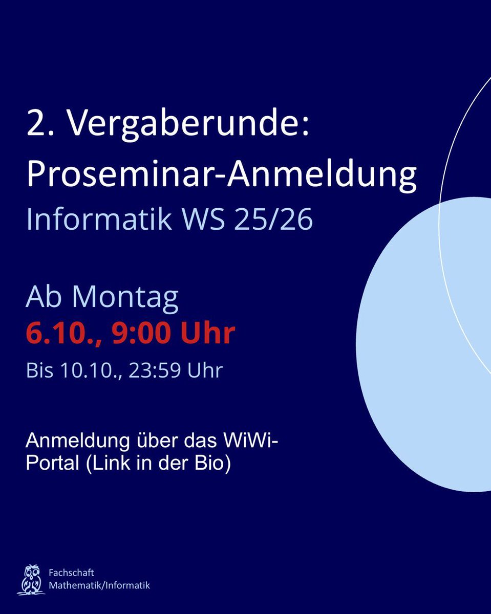 2.Runde Anmeldung für Proseminare in der Informatik!
Die Anmeldung läuft über das WiWi-Portal. Unter Proseminare / Fakultät für Informatik kann man das Angebot einsehen und sich anmelden. Im Bachelor Informatik MUSS ein PROseminar (kein Seminar) belegt werden.