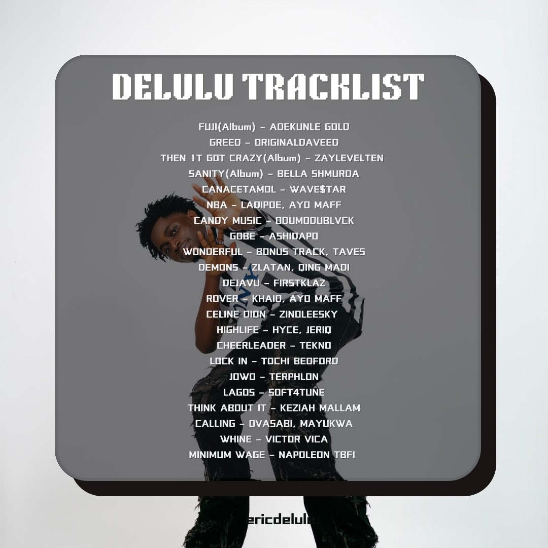 DELULU MUSIC FRIDAY!🍀

• FUJI - ADEKUNLE GOLD
• GREED - ORIGINALDAVEED
• THEN 1T G0T CRAZY - ZAYLEVELTEN 
• SANITY - BELLA SHMURDA
• CANACETAMOL - WAVE$TAR
• FORTUNE - IV TUNE
• DEJAVU - FIRSTKLAZ
• SUPERHERO - FLEXYDROOLZ
• FREEWAY - YUNG ALPHA

And More!‼️