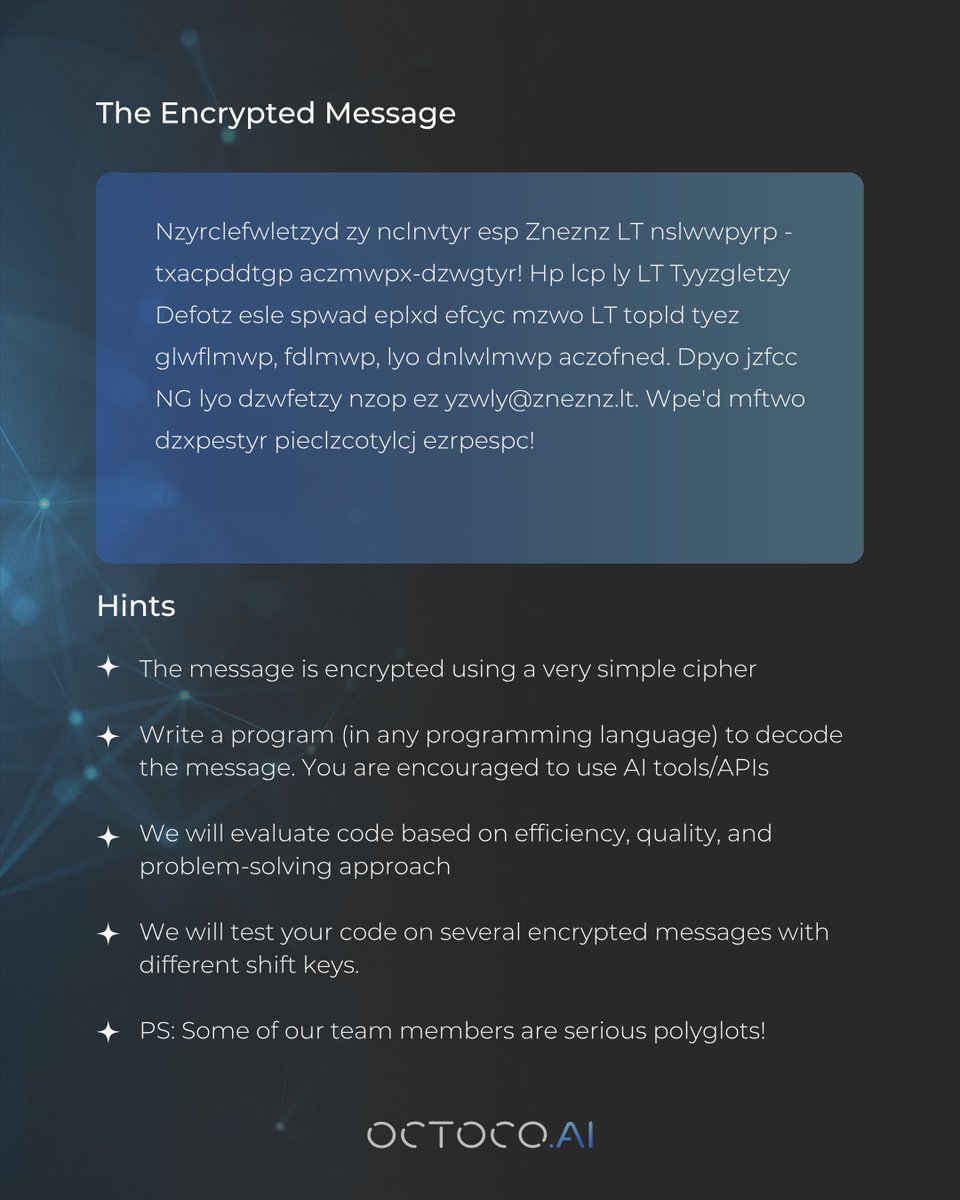OctocoAI's tweet image. Octoco AI is #hiring, and we’re looking for AI Codebreakers to join our team!

Decode a hidden message that contains your application instructions. The message is encrypted with a simple cypher that’s tedious to crack by hand, but easy with AI tools. 

Use your coding and AI…