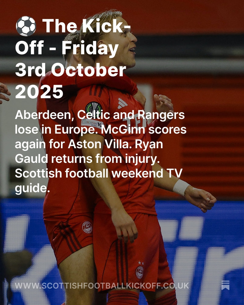 🏴󠁧󠁢󠁳󠁣󠁴󠁿⚽️ Your morning round up of the latest Scottish football news.

Aberdeen, Celtic and Rangers lose in Europe. McGinn scores again for Aston Villa. Ryan Gauld returns from injury. Scottish football weekend TV guide.

📰 scottishfootballkickoff.co.uk/p/the-kick-off…