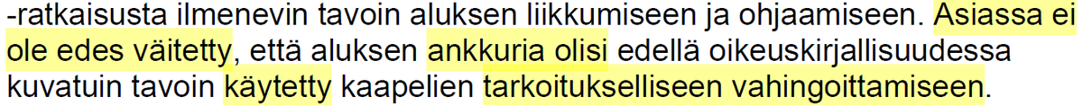 mikkothuttunen's tweet photo. Jäin myös pohtimaan seuraavaa: "Asiassa ei ole edes väitetty, että aluksen ankkuria olisi edellä oikeuskirjallisuudessa kuvatuin tavoin käytetty kaapelien tarkoitukselliseen vahingoittamiseen." https://t.co/YH9NLVtXWJ
