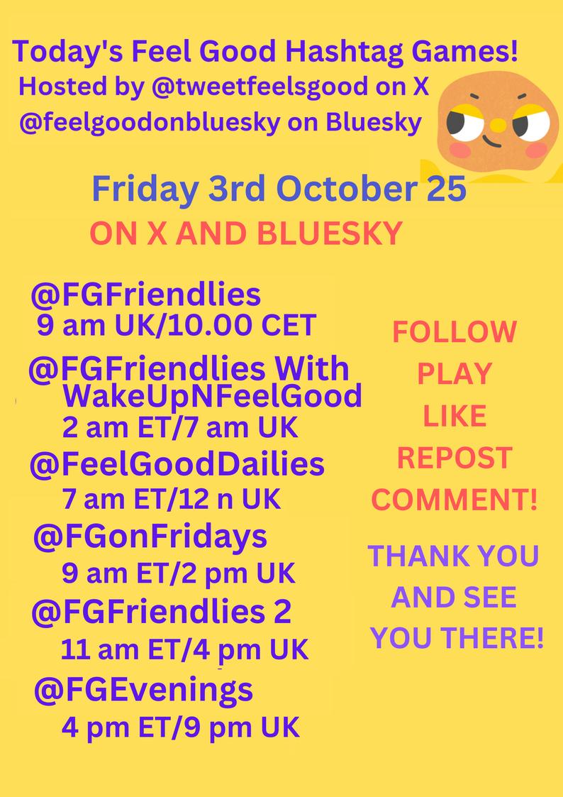 FGFriendlies's tweet photo. To everybody playing:
#ASongOrMovieForBodyLanguage
FEEL GOOD GAMES SCHEDULE
FRIDAY 3 OCT 25
Please join
@tweetfeelsgood
@FGFriendlies
@FeelGoodDailies
@FGonFridays
@FGEvenings
TODAY!
1 Follow @tweetfeelsgood
2 Follow ALL Feel Good Games
3 LIKE/REPOST/COMMENT
THANK YOU! https://t.co/SicC4UC5tA