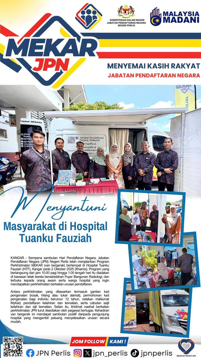 KANGAR – Bersempena sambutan Hari Pendaftaran Negara, Jabatan Pendaftaran Negara (JPN) Negeri Perlis telah menganjurkan Program Perkhidmatan MEKAR (van bergerak) bertempat di Hospital Tuanku Fauziah (HTF), Kangar, pada Khamis, 2 Oktober 2025.