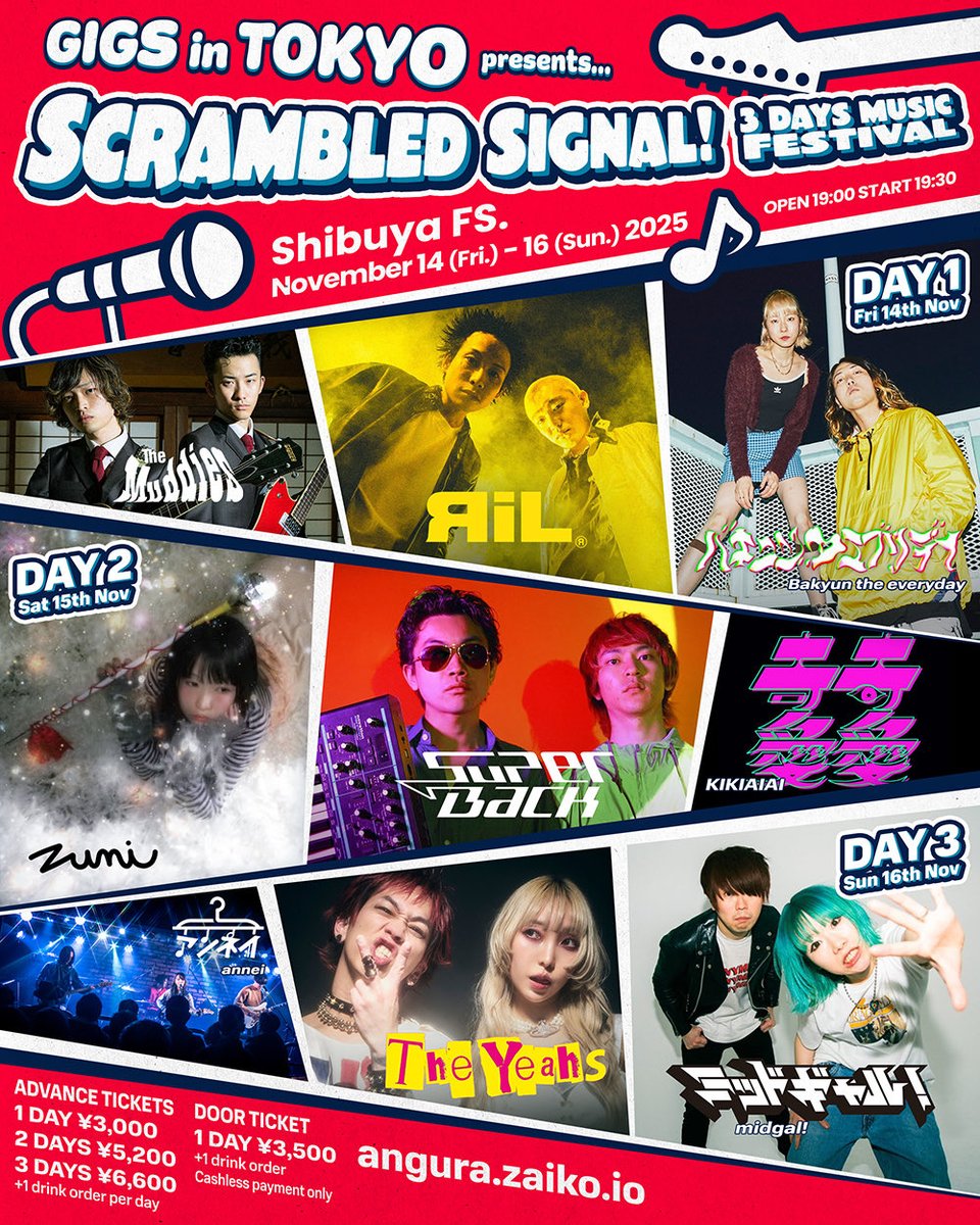 🌀𝐍𝐄𝐖 𝐄𝐕𝐄𝐍𝐓🌀

Gigs in Tokyo pre.
"𝙎𝙘𝙧𝙖𝙢𝙗𝙡𝙚𝙙 𝙎𝙞𝙜𝙣𝙖𝙡!"
3 Days Music Festival
at Shibuya FS.

𝗗𝗔𝗬 𝟭 11.14 (Fri)
The Muddies
RiL
バキュンザエブリデイ

𝗗𝗔𝗬 𝟮 11.15 (Sat)
zuni
SuperBack
奇奇愛愛

𝗗𝗔𝗬 𝟯 11.16 (Sun)
アンネイ
The Yeahs
ミッドギャル！