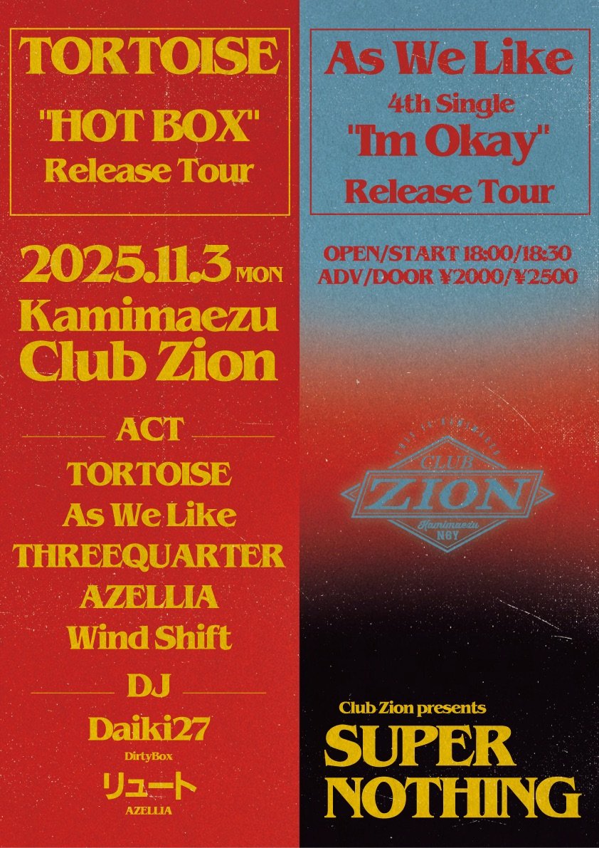 🏭I'm Okayツアー 名古屋編🏭

🗓2025.11.3(月) 
📍上前津Club Zion

Club Zion pre.
"SUPER NOTHING"

⏰OPEN 18:00/ START 18:30
💰ADV ¥2000/DOOR ¥2500

w/
TORTOISE
THREEQUARTER
AZELLIAち
Wind Shift