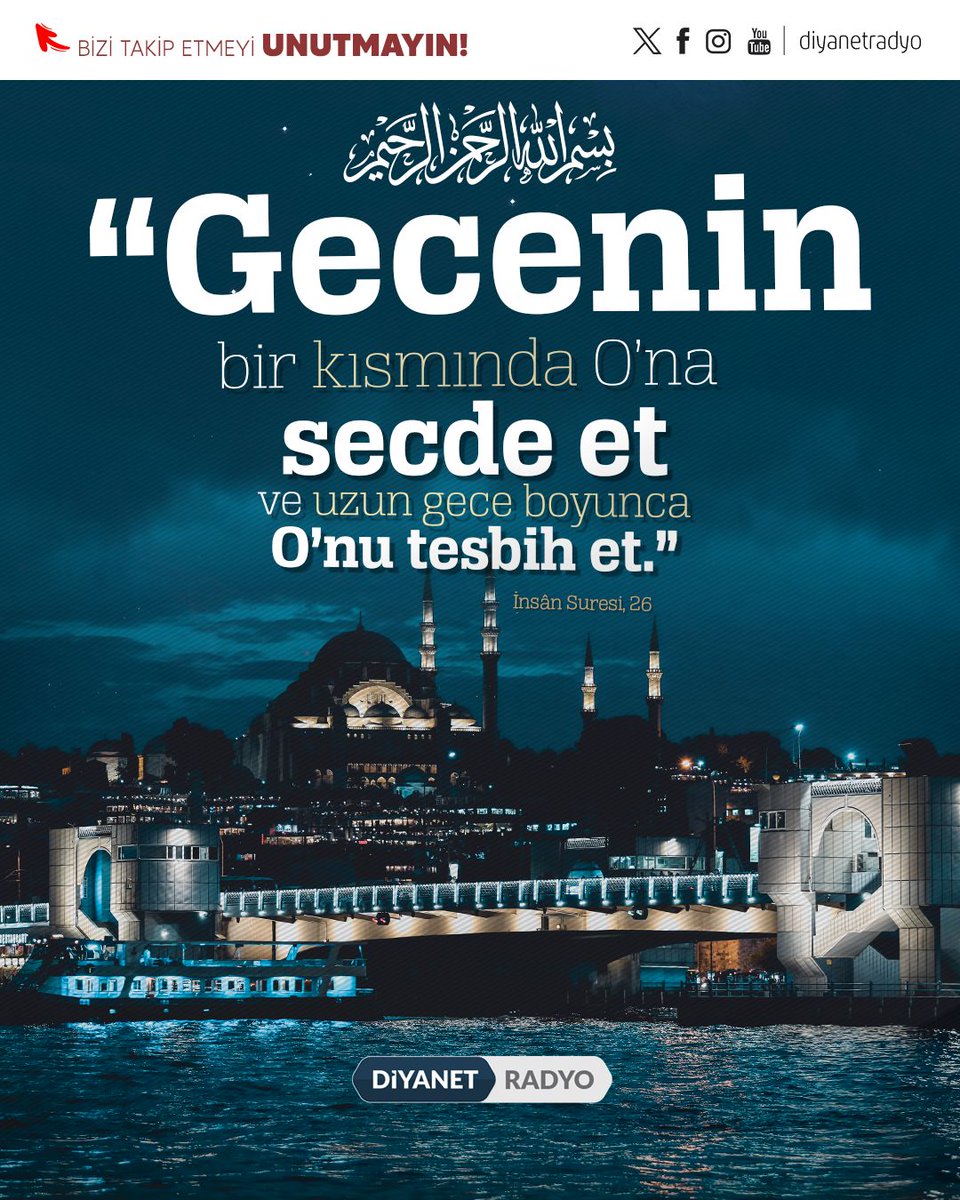 Rahmân ve Rahîm olan Allah'ın adıyla...

❝Gecenin bir kısmında O’na secde et ve uzun gece boyunca O’nu tesbih et.❞

[İnsân Suresi, 26]