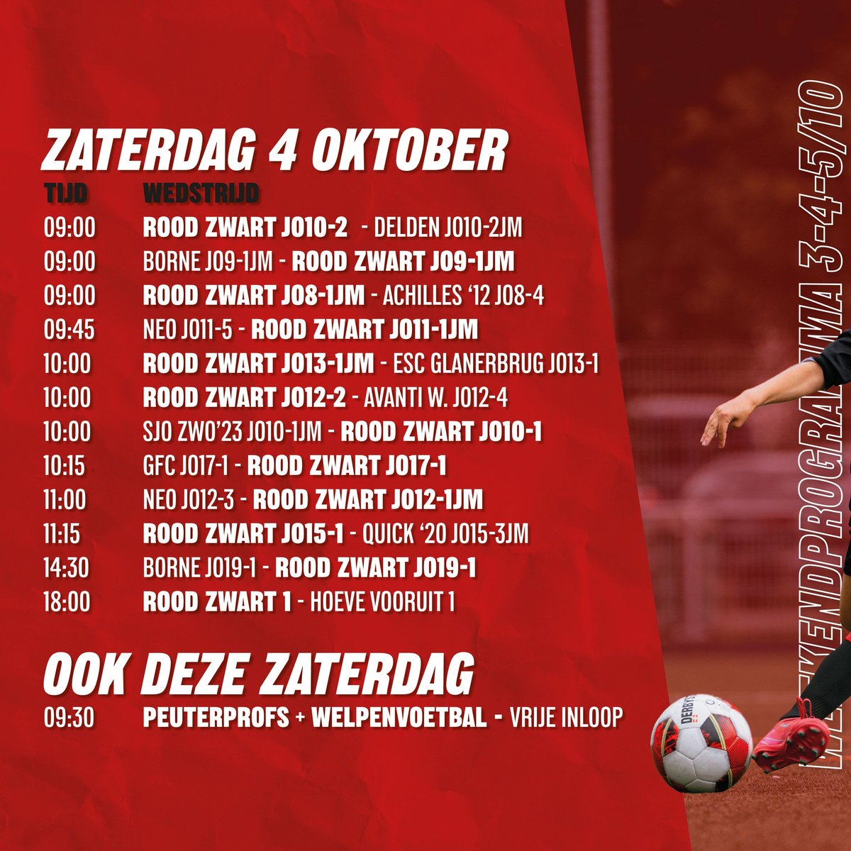 De wedstrijd Rood Zwart 1 - <a href="/vvhoevevooruit1/">VV Hoeve Vooruit 1</a>  is verplaatst van zondag 5 naar zaterdag 4 oktober om 18.00 uur op De Scheetheuvel. Het totale programma voor zaterdag 4 oktober ziet er als volgt uit: