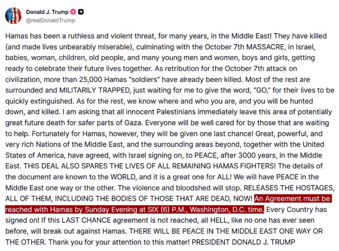 #Trump struts like a wannabe god, giving Hamas an ultimatum until Sunday 6PM: accept his “#Gaza plan” — surrender or die — or the gates of hell will open. As if Gaza hasn’t already been hell for 3 years straight. What a clown.