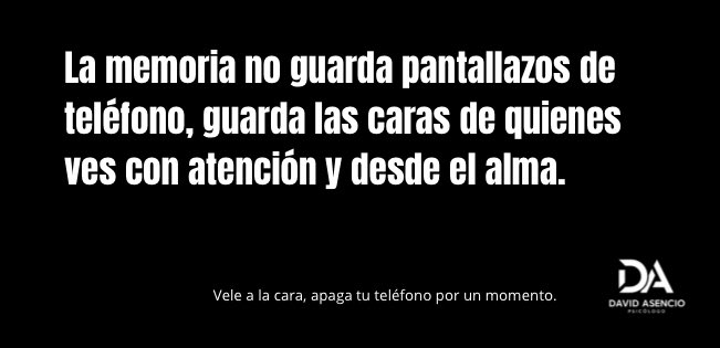 La verdadera memoria no está en la pantalla, está en las miradas que llegan al alma. Mira con presencia, escucha con paciencia, vive con propósito.

Por favor ¡Apaguemos el teléfono y veámonos a la cara