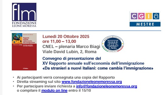 Lunedì 20 ottobre 2025, ore 11,00 – 13,00 presso la Plenaria Marco Biagi del CNEL – Roma. Convegno di presentazione del XV Rapporto annuale sull’economia dell’immigrazione “Da stranieri a nuovi italiani: come cambia l’immigrazione”. ISCRIVITI ->fondazioneleonemoressa.org/2025/10/01/pre…