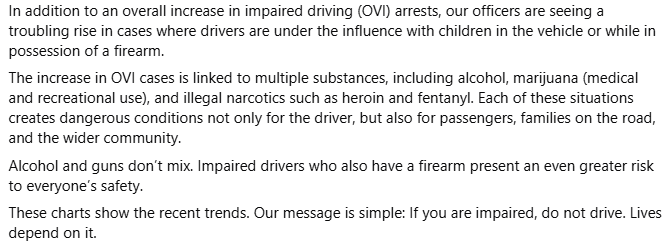 In addition to an overall increase in impaired driving (OVI) arrests, our officers are seeing a troubling rise in cases where drivers are under the influence with children in the vehicle or while in possession of a firearm.