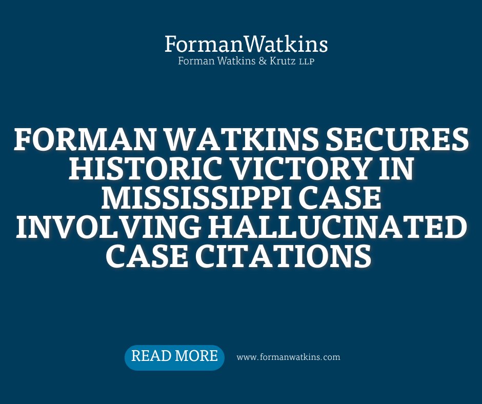 Historic result in Mississippi! The court dismissed all claims for our client and sanctioned opposing counsel for citing AI-generated case law. 

Congrats to Alison McMinn, Sampada Kapoor, and Will Brand! 

Read more: formanwatkins.com/blog/formanwat…