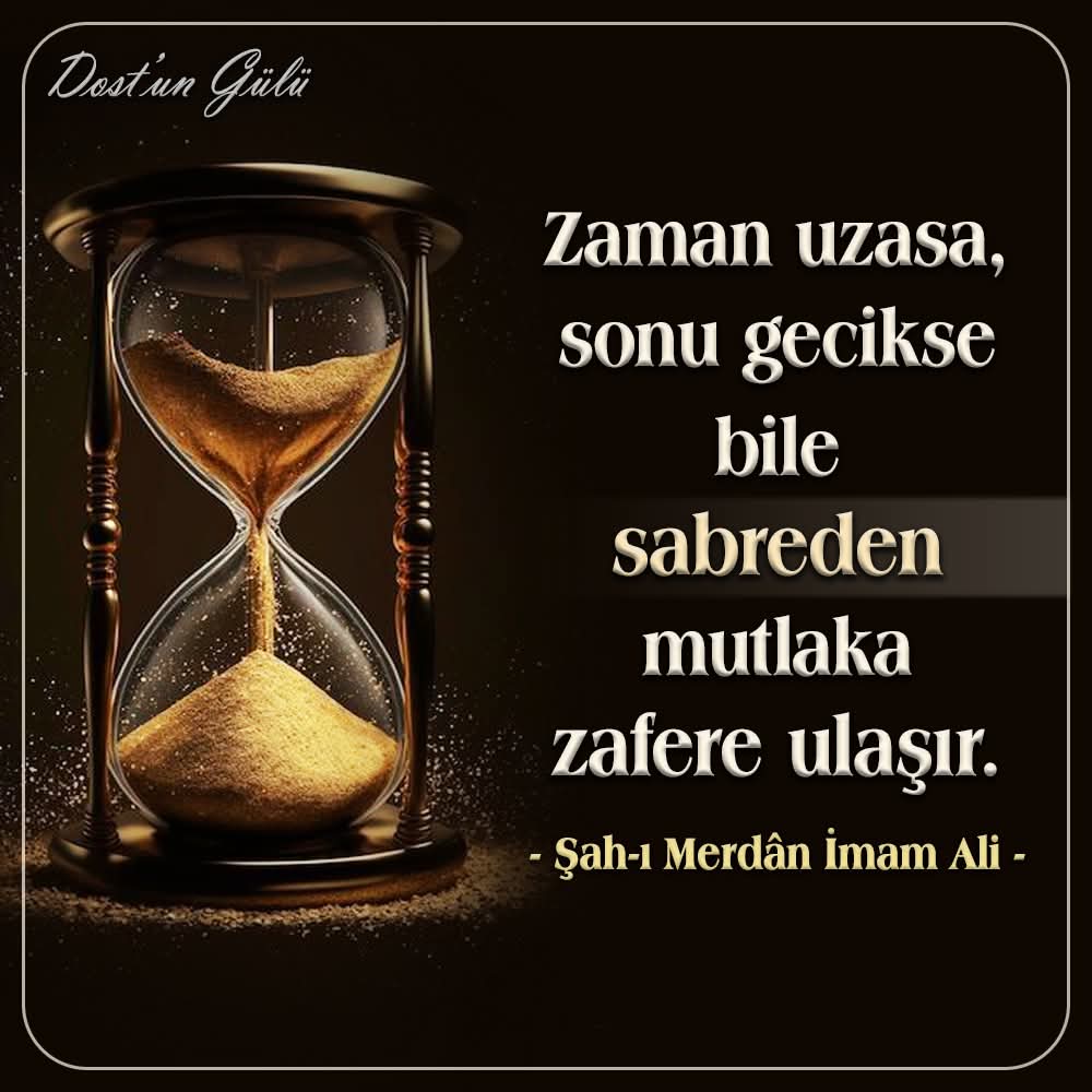 DostunGulu's tweet photo. Zaman uzasa, sonu gecikse bile sabreden mutlaka zafere ulaşır.

- Şah-ı Merdân İmam Ali -
🌹❤🌹

#Zaman #Son #Sabretmek #Sabreden #Mutlaka #Zafer #Ulaşmak #ŞahıMerdanİmamAli #HzAli #İmamAli #DostunGülü https://t.co/oFp5Bf2Y2e