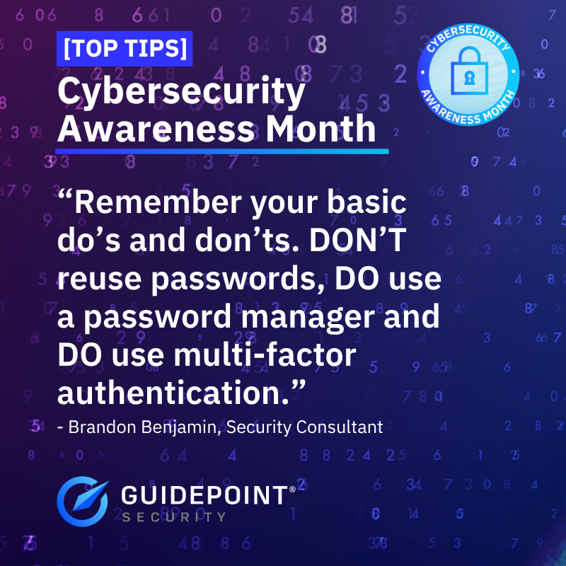 GuidePointSec's tweet image. Throughout October, as part of our #CybersecurityAwarenessMonth resource series, we’ll be sharing top cyber tips from @GuidePointSec experts. 

First up: a back-to-basics reminder from Brandon Benjamin, Security Consultant on our Threat &amp;amp; Attack Simulation team. ⬇️