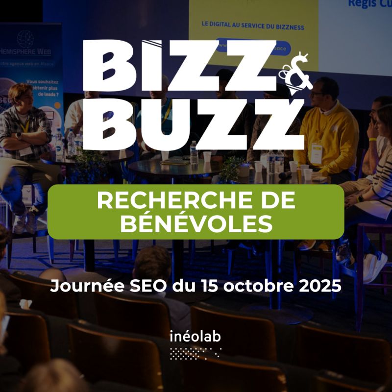 📢  Besoin de bénévoles
La  Team <a href="/ineolab/">Inéolab</a>  organise la journée SEO du 15 octobre pour le festival  Bizz&amp;Buzz. Afin de garantir un déroulement optimal, nous sommes à la  recherche de 2 bénévoles. 

+ d'info linkedin.com/feed/update/ur…