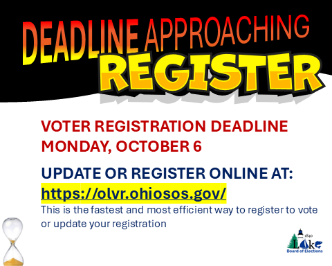 The deadline to register to vote in the November 2025 elections is rapidly approaching.  You need to register by this coming Monday at 9:00 p.m.  This is also the deadline to update a name change or address change on your registration.  olvr.ohiosos.gov