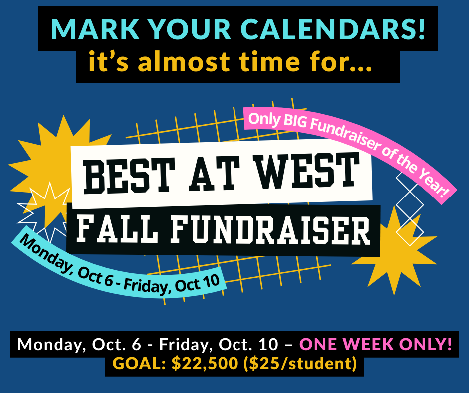 Our Best at West PTO fundraiser starts Monday! This is our ONE major fundraiser of the school year. Watch for more information coming home with students today, and thank you in advance for the support!