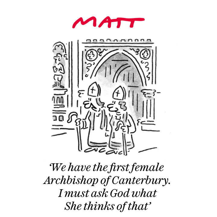 'We have the first female Archbishop of Canterbury. I must ask God what She thinks of that'

My latest cartoon for tomorrow's <a href="/Telegraph/">The Telegraph</a>

Buy a print of my cartoons at telegraph.co.uk/mattprints

Original artwork from chrisbeetles.com