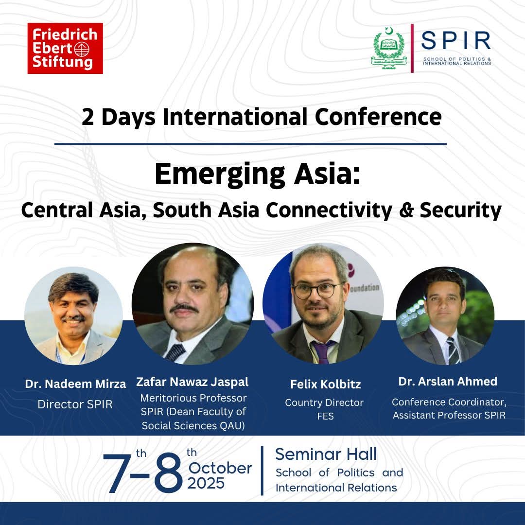 Excited to share that I am serving as the Conference Coordinator &amp; Focal Person for the upcoming 2-Day International Conference on “Emerging Asia: Central Asia, South Asia Connectivity &amp; Security”, jointly organized by SPIR, Qau and FES.

Dates: 7–8 October 2025