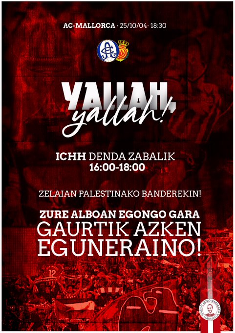 A red background with white text reading "Yallah, yallah!" in stylized cursive. Additional text includes "ICHH Denda Zabalik 16:00-18:00" and "Zure Alboko Egongo Gara Gaurk Aizko Eguneraino!" in white. A logo with "AC Mallorca" and a circular emblem featuring a shield and crown is at the top. Images of a crowd holding a banner with text and a Palestinian flag are visible at the bottom.
