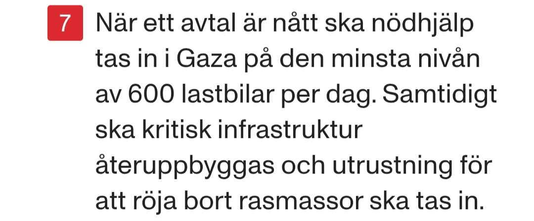 Den här punkten i fredsplanen för Gaza. Hur det än går bör väl minsta nivån av nödhjälp släppas in till civilbefolkningen? 600 lastbilar per dag bedömer ju FN är minimum för att hindra svält.