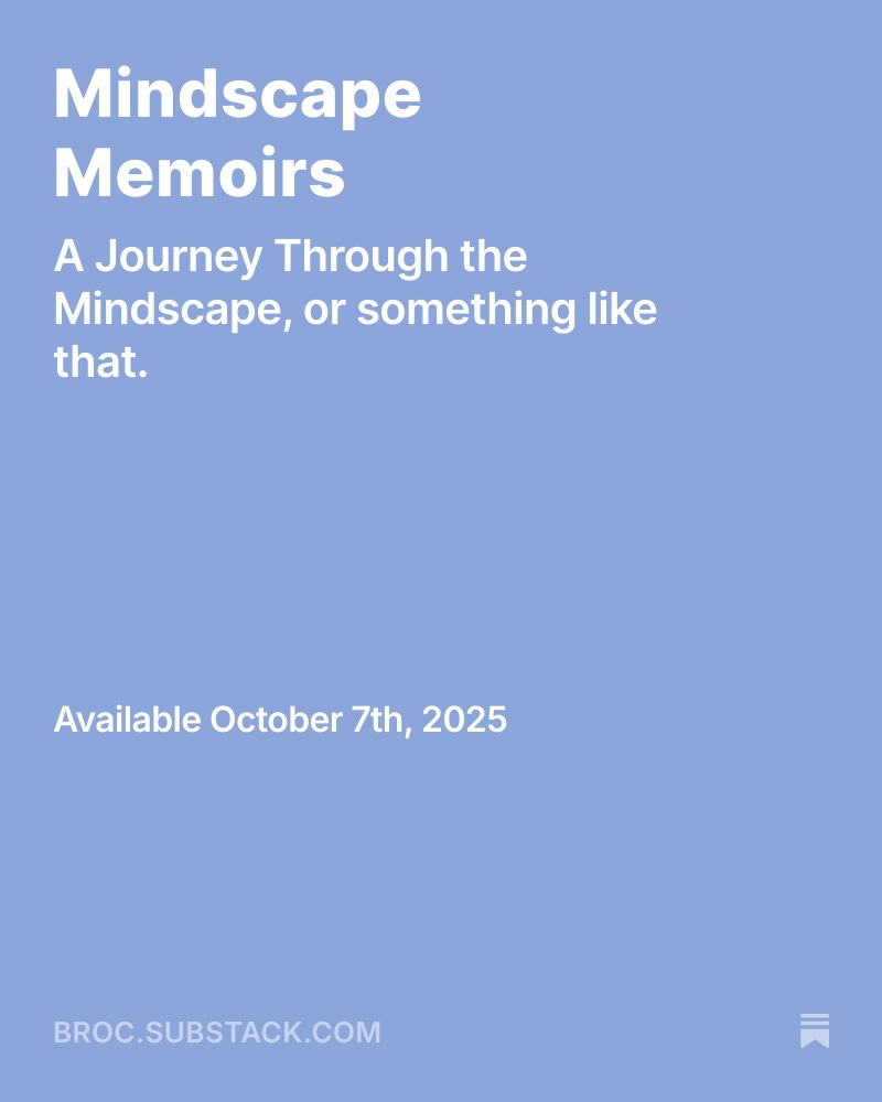 I'm getting back into writing on my Substack account in my publication titled "Mindscape Memoirs"  

This post describes how I'm planning on moving forward, and what keeps me up at night, besides China

Sign up with my bio link to get notified tomorrow