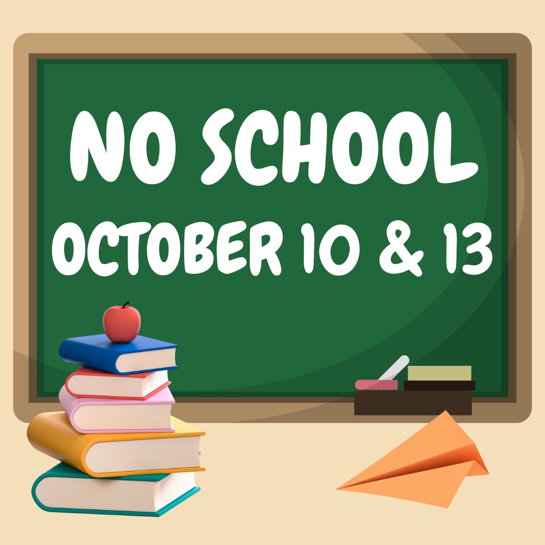 There will be NO SCHOOL next Friday, October 10 and Monday, October 13 due to a vacation day and the Indigenous Peoples' Day holiday. Classes will resume as regularly scheduled on Tuesday, October 14.