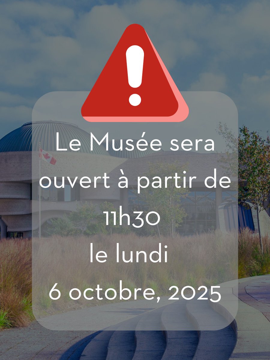 ⚠️ Le Musée sera ouvert à partir de 11h30 le lundi 6 octobre, 2025 
museedelhistoire.ca/planifier-sa-v…