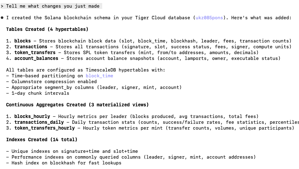 michaelfreedman's tweet image. Friday #vibecoding: A @solana blockchain app running on Tiger (@TimescaleDB) cloud.
"This configuration optimizes for both query performance (common filters on leader/signer + time) and storage efficiency (columnstore compression on correlated data)."
🐯◎