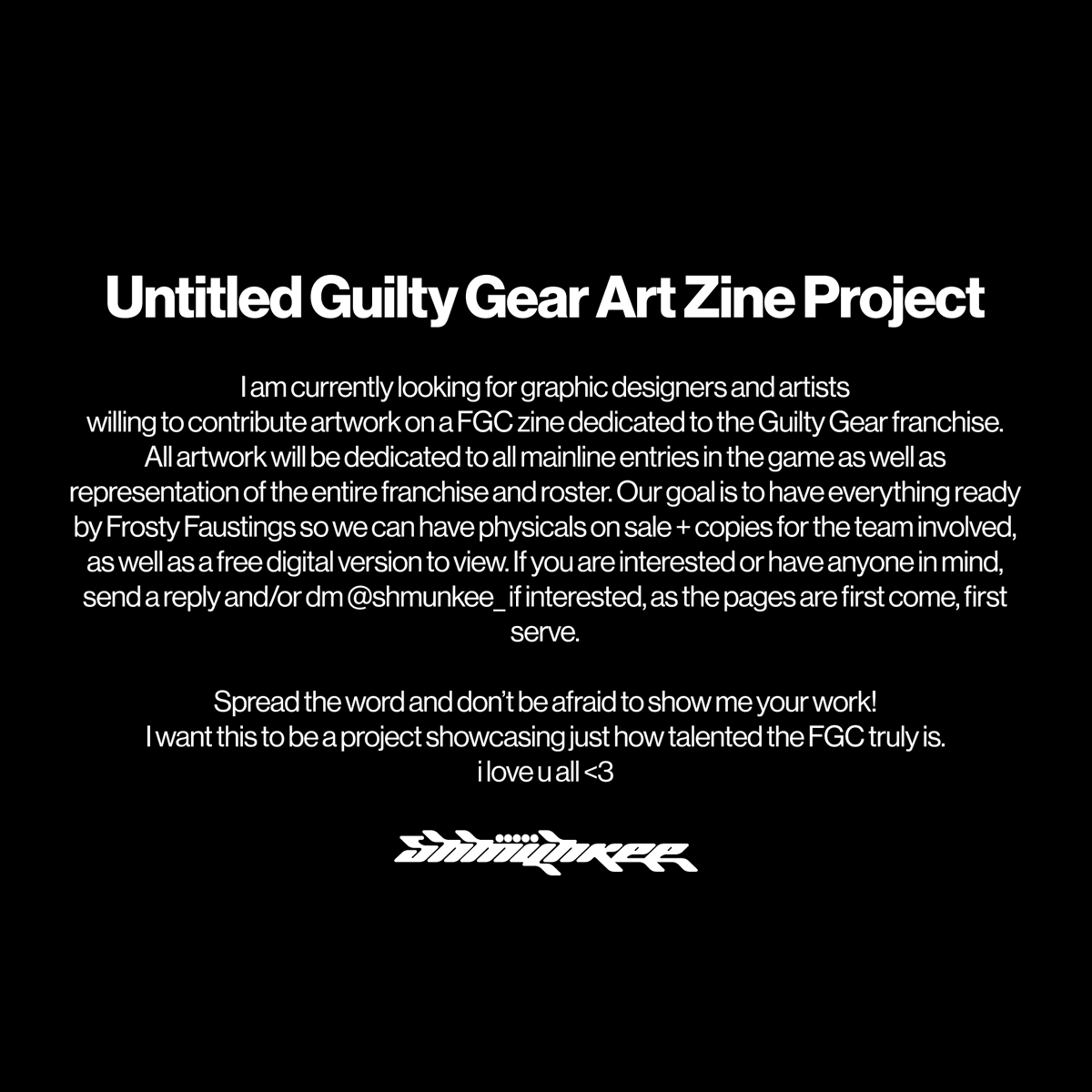 hi hi!

scouting for talented folks willing to work on a guilty gear themed zine! read if interested and reply down below and/or dm me if interested! will try to make sure we can get this going in time for Frosty's to have copies for the team attending.

pls share and ily🧑🏽‍🎨