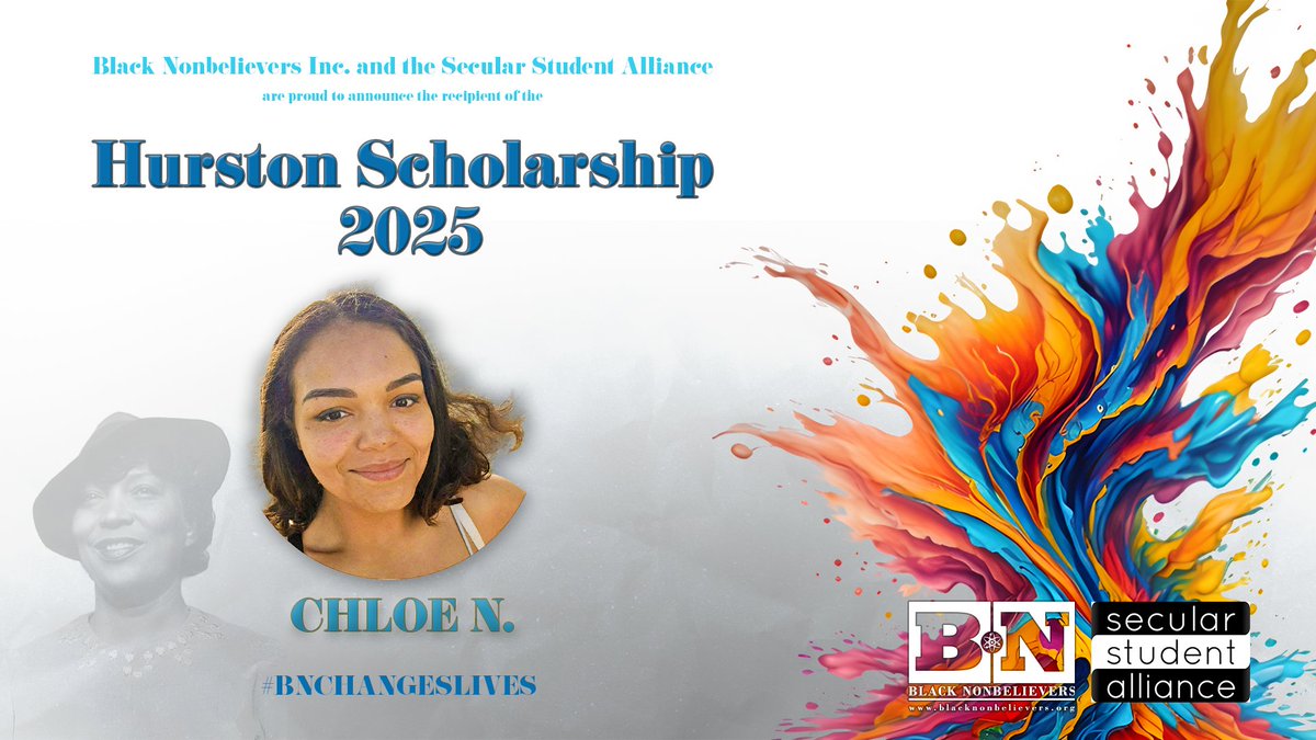 Congratulations to Chloe Nickson, winner of the 2025 Zora Neale Hurston scholarship, which is awarded jointly with the Secular Student Alliance. 

We need your support for our continued work TODAY!!! 

Introducing The 2025 Hurston Scholarship Winner!!! - mailchi.mp/blacknonbeliev…