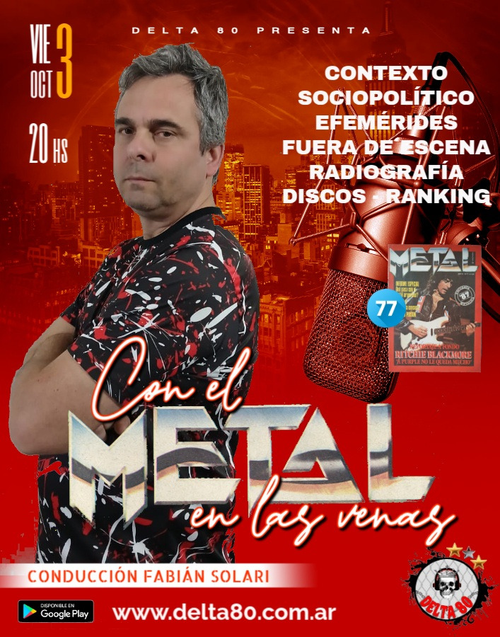 "Con el Metal en las venas", Temporada 2 - Ep 13
En el episodio de hoy, un panorama general sobre Argentina y el mundo en noviembre de 1987, repasaremos la edición 77 de la revista Metal.
📆 Viernes 3 de octubre
⏱️ 20 hs.
🔗 delta80.com.ar