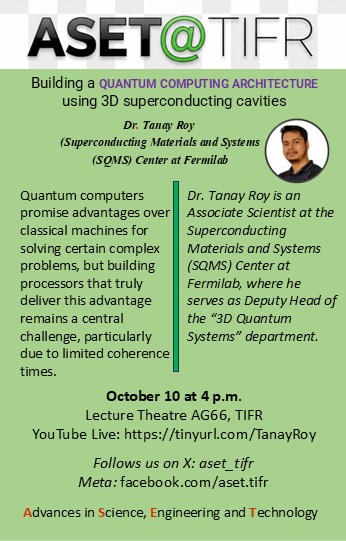 ASET_TIFR's tweet photo. ASET Colloquium on "Building a quantum computing architecture using 3D superconducting cavities" by Dr. Tanay Roy.  October 10 2025 at 4 p.m.  YouTube Live: https://t.co/89VnkeOwH9 https://t.co/OhJmXblnw0