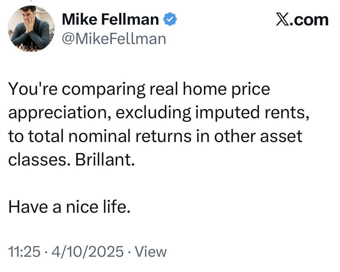 Housing charlatans hate being called out.

Fellman doesn’t realise the
right way is to compare real price appreciation (excluding imputed rent) so you can understand how housing’s capital value changes, &amp; total nominal returns for other asset classes, because that’s how they are