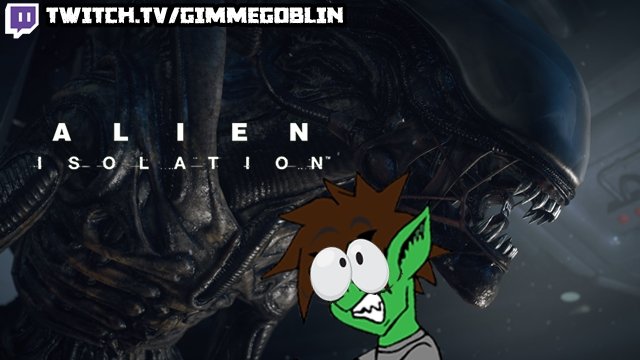 🔴 LIVE 

Shhh! The Xenomorph can hear me...and it can hear my notifications! That means every follow/sub/raid/donation could get me killed! 
Tonight, we are playing Alien Isolation with Mic Detection On. Join me for the fun, fear, and laughs. 

twitch.tv/gimmegoblin