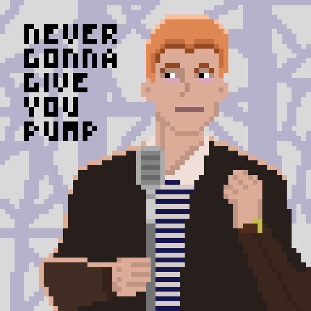Day: 700 

Block: 917564

"NEVER GONNA GIVE YOU PUMP"
