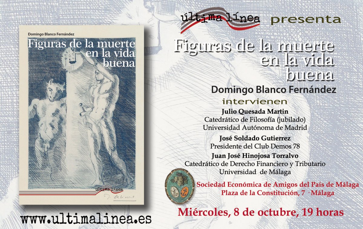 Miércoles 8 de octubre, 19H
PRESENTACIÓN DEL LIBRO
‘Figuras de la muerte en la vida buena’, de D. Domingo Blanco Fernández.

Intervienen: D. Julio Quesada Martín, D. José Soldado Gutiérrez y D. Juan José Hinojosa Torralvo

Organizan: Editorial Última línea
Colabora: SEAP