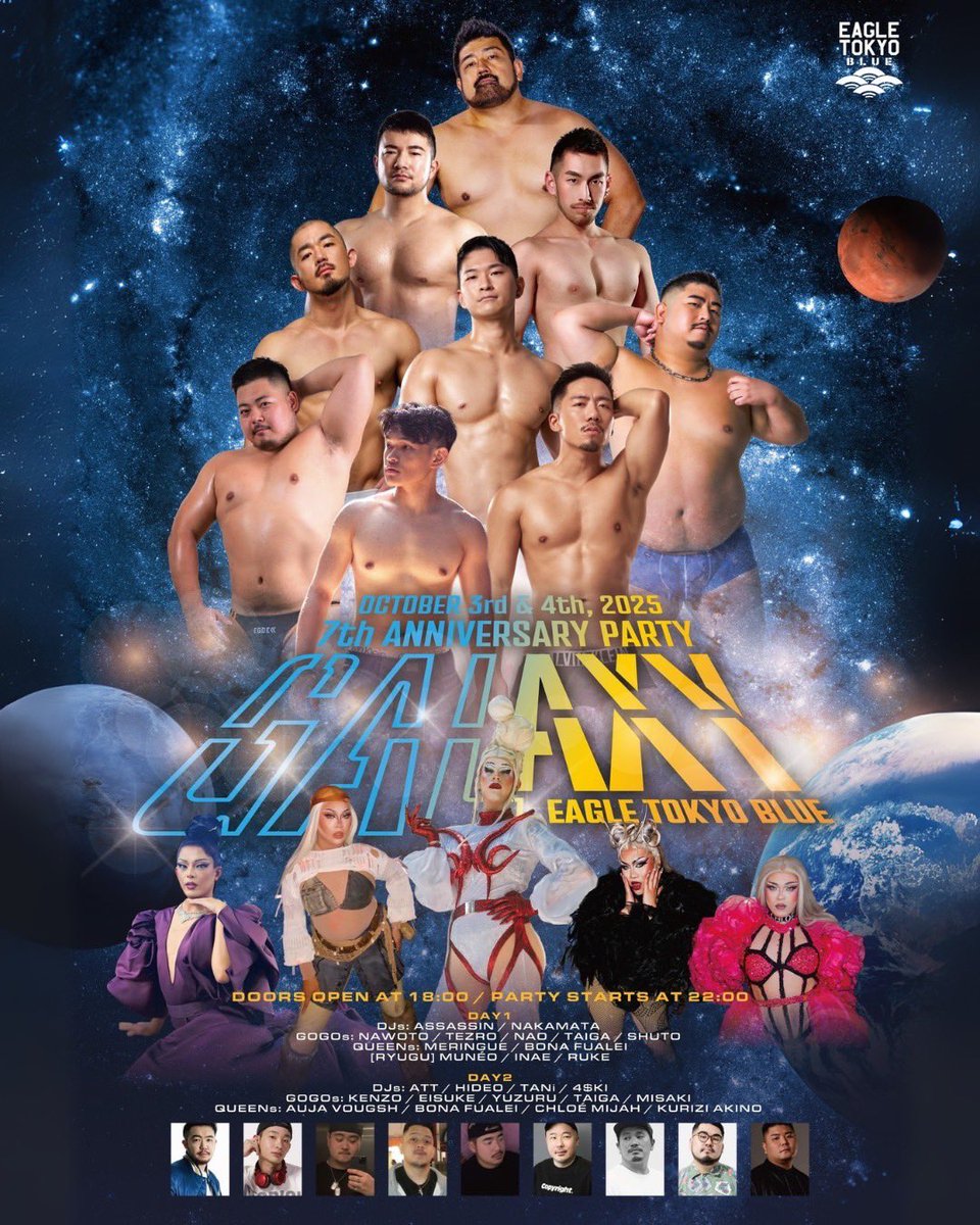 DAY2
DJs: ATT / HIDEO / TANi / 4$KI
GOGOs: KENZO / EISUKE / YUZURU / TAIGA / MISAKI 
QUEENs: AUJA VOUGSH / BONA FUALEI / CHLOÉ MIJAH / KURIZI AKINO 

Doors open at 18:00-
Party starts at 22:00-

eagletokyo.com/event/