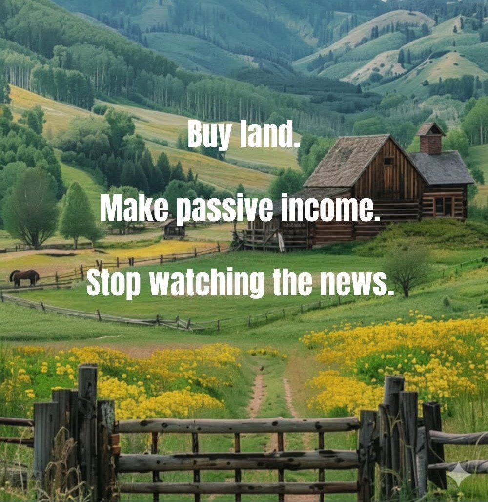 Grand rising family, 
Escape the matrix by taking control of the basics. By owning a land, secure your own water and generate your own electricity. 

Embrace farming and the work of your hands, for true freedom begins with self-reliance.